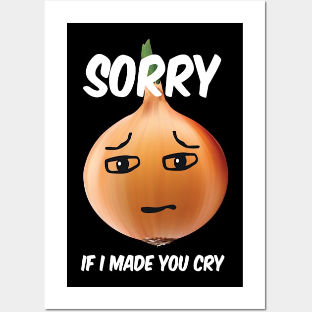 Sorry If I Made You Cry Onion Vegetables Wall Art by MooonTees